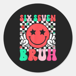 Six Seven Bruh 6 7 Meme Gen Alpha Slang Funny Shir Classic Round Sticker