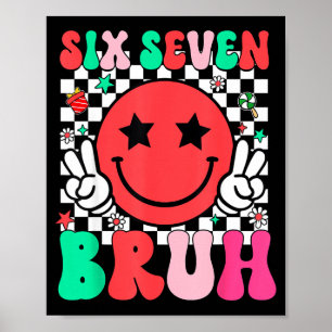 Six Seven Bruh 6 7 Meme Gen Alpha Slang Funny Shir Poster