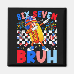 Six Seven Bruh 6 7 Meme Hotdog Dabbing 67 4th of Magnet