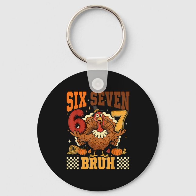 Six Seven Bruh 6 7 Meme Turkey Thanksgiving Boys G Key Ring (Front)