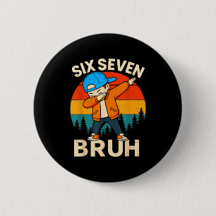 Six Seven Bruh 6 7 Number 67 Meme Dab Dabbing Boys 6 Cm Round Badge