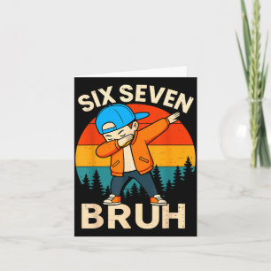 Six Seven Bruh 6 7 Number 67 Meme Dab Dabbing Boys Card