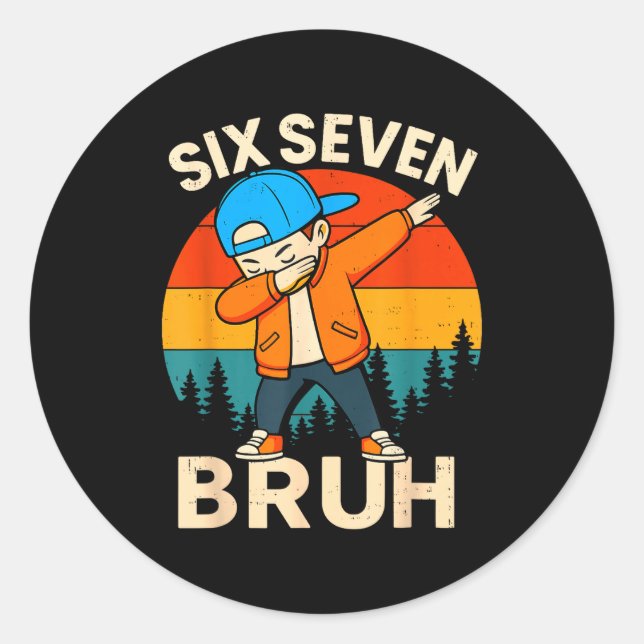 Six Seven Bruh 6 7 Number 67 Meme Dab Dabbing Boys Classic Round Sticker (Front)