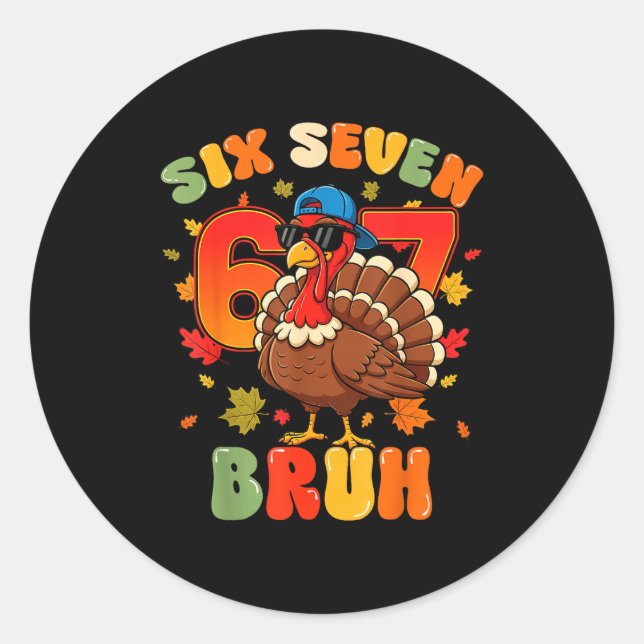 Six Seven Bruh 6 7 Turkey Thanksgiving Boy Girl Ki Classic Round Sticker (Front)
