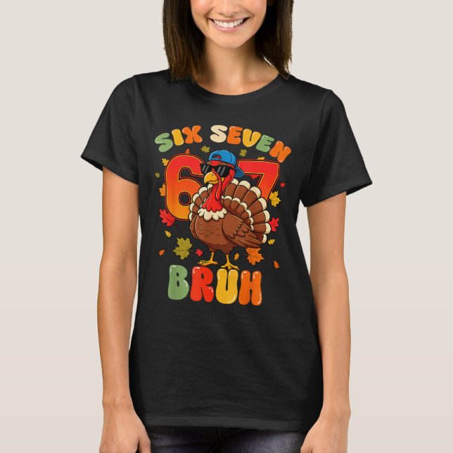 Six Seven Bruh 6 7 Turkey Thanksgiving Boy Girl Ki T-Shirt (Front)
