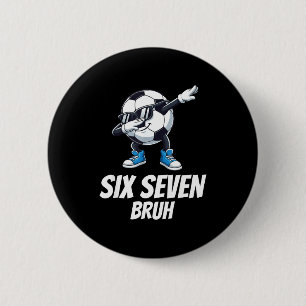 Six Seven Bruh Brainrot Gen Alpha Dabbing Soccer B 6 Cm Round Badge