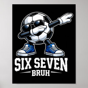 Six Seven Bruh Brainrot Gen Alpha Dabbing Soccer B Poster