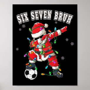 Six Seven Bruh Christmas Soccer Santa Dabbing Funn Poster