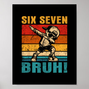 Six Seven Bruh Dabbing Boy Funny 67 Meme Gen Alpha Poster