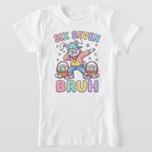 Six Seven Bruh Dabbing Easter Bunny 6th 7th Birthd T-Shirt