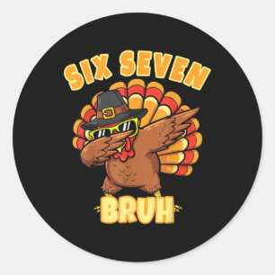 Six Seven Bruh Dabbing Turkey Thanksgiving 67 Meme Classic Round Sticker