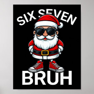 Six Seven Bruh Funny 67 Meme Christmas Santa Poster