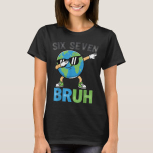 Six Seven Bruh Funny Earth Day Dabbing Earth Meme T-Shirt