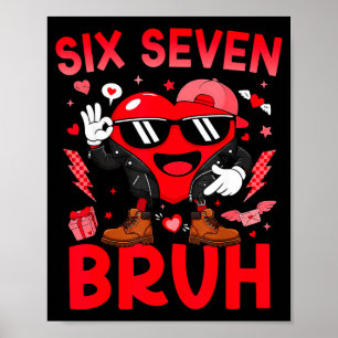 Six Seven Bruh Funny Valentines Day Heart 6-7 Meme Poster