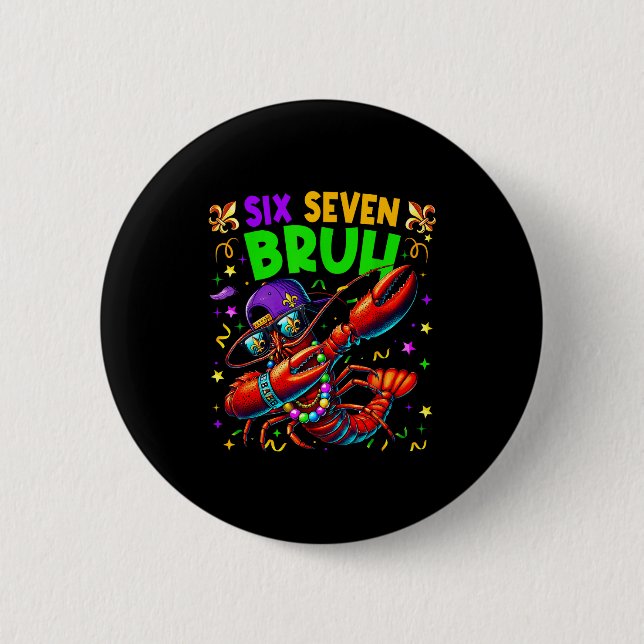 Six Seven Bruh Mardi Gras Dabbing Crawfish Men Wom 6 Cm Round Badge (Front)