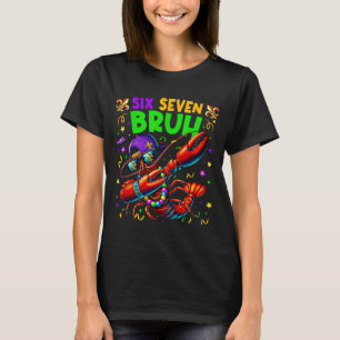 Six Seven Bruh Mardi Gras Dabbing Crawfish Men Wom T-Shirt
