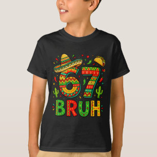 Six seven bruh mexican boys dabbing 67 meme cinco T-Shirt