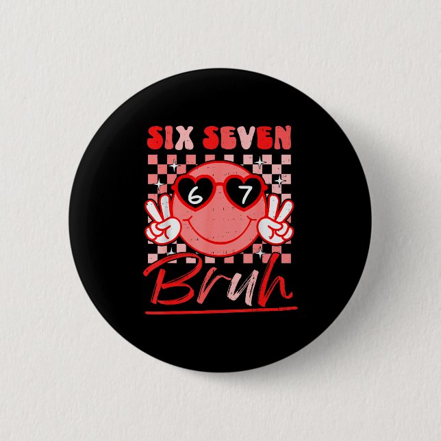 Six Seven Bruh Smile 6 7 Meme Valentines Day Girls 6 Cm Round Badge (Front)
