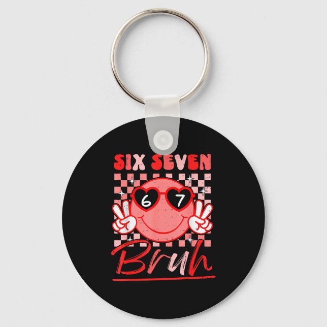 Six Seven Bruh Smile 6 7 Meme Valentines Day Girls Key Ring (Front)