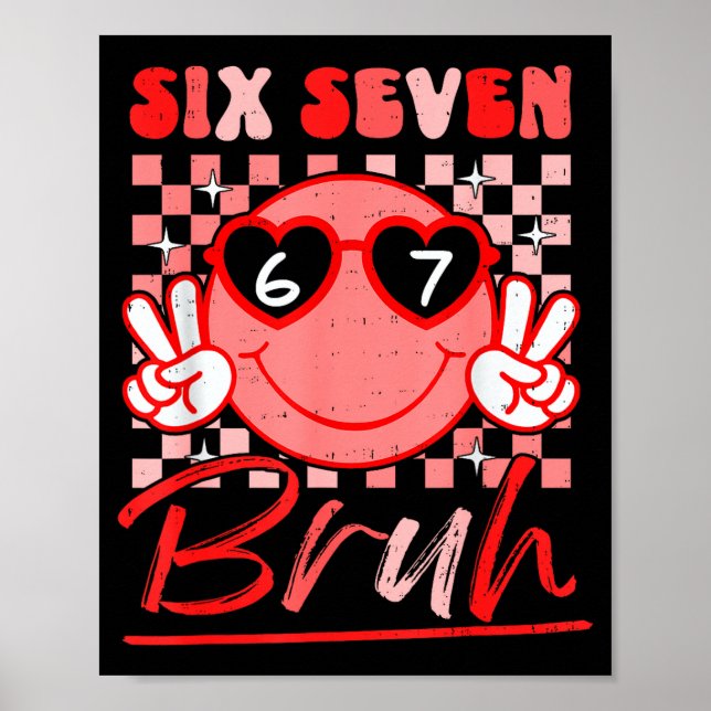 Six Seven Bruh Smile 6 7 Meme Valentines Day Girls Poster (Front)