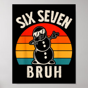 Six Seven Bruh Snowman 67 Meme Six Seven Christmas Poster