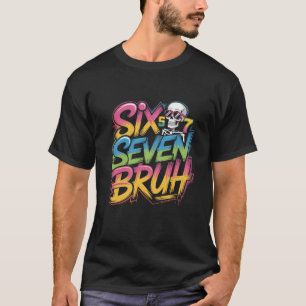 six seven bruh T-Shirt
