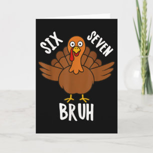 Six Seven Bruh Thanksgiving Turkey 6 7 Meme Number Card