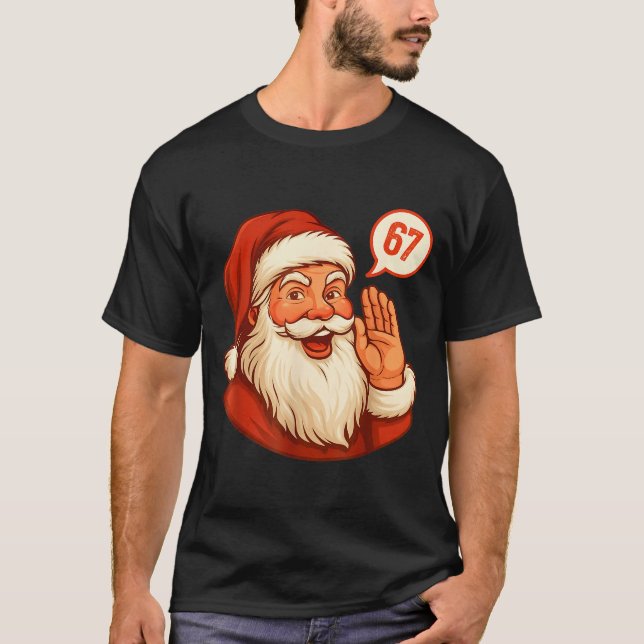 Six Seven Christmas 67 Meme Slang Santa Says Xmas  T-Shirt (Front)