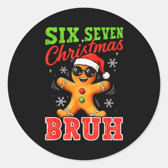 Six Seven Christmas Bruh Funny Gingerbread 6 7 Xma Classic Round Sticker (Front)