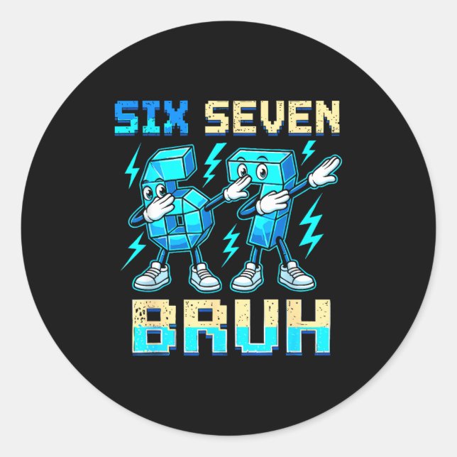 Six Seven Dabbing Cool Meme Bruh 67 Funny Dab Numb Classic Round Sticker (Front)