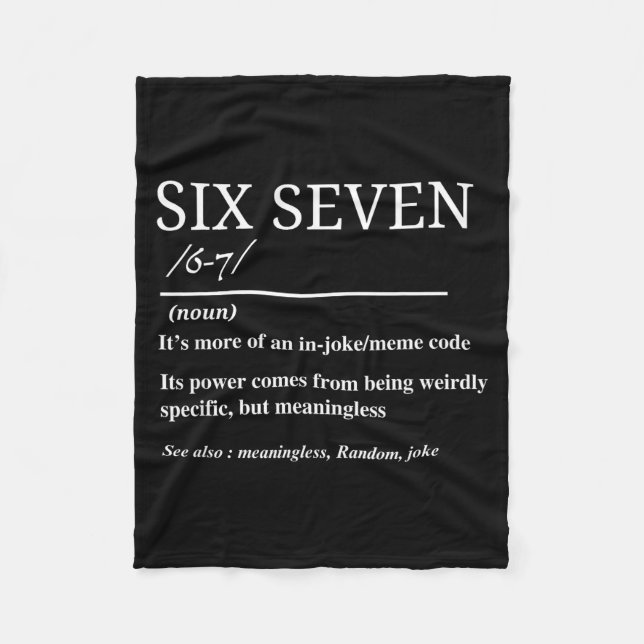 Six Seven Definition Funny 6 7 Meme Sarcastic Humo Fleece Blanket (Front)