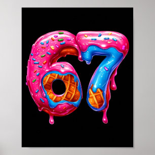 Six Seven Donut Ice Cream Drip Cool Meme Funny 67  Poster