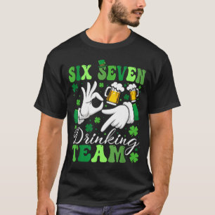 Six seven drinking team st. patricks day six seven T-Shirt