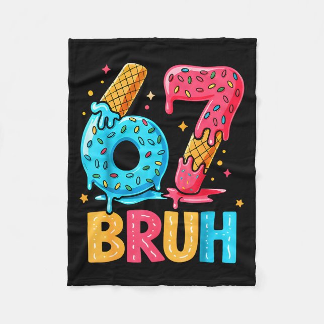 Six Seven Ice Cream Drip Cool Meme 67 Bruh Funny N Fleece Blanket (Front)