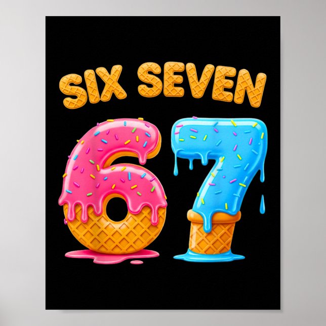 Six Seven Ice Cream Drip Gen Alpha Slang 6 7 Trend Poster (Front)