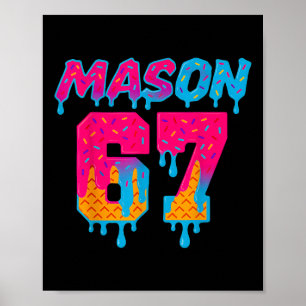 Six Seven Ice Cream Drip Sport 67 Mason Meme  Poster