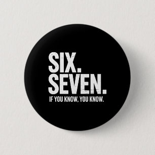 Six Seven If You Know You Know Funny 67 Joke For M 6 Cm Round Badge