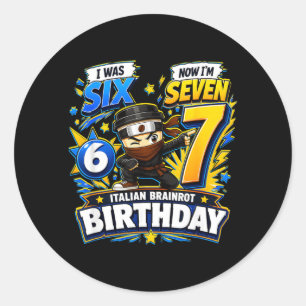 Six Seven Meme 7 Year Old Birthday Shirt Was 6 7 Classic Round Sticker