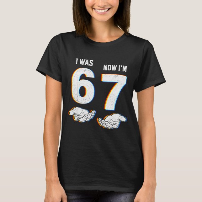 Six Seven Meme 7 Year Old Birthday Shirt Was 6 Now (Front)