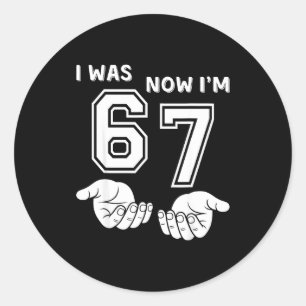 Six Seven Meme 7 Year Old Birthday Shirt Was 6 Now Classic Round Sticker