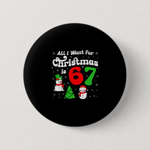 Six Seven Meme All I Want For Christmas Is 67  6 Cm Round Badge