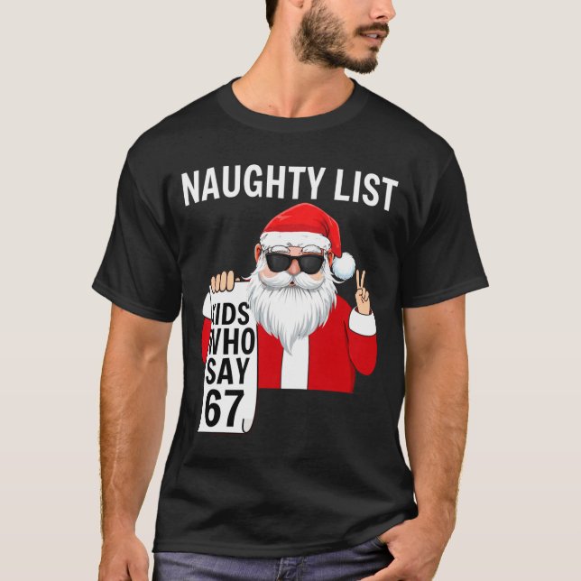 Six Seven Meme Funny Christmas Naughty List Kids W T-Shirt (Front)