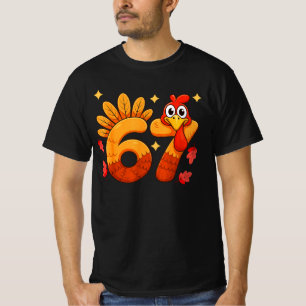 Six Seven Thanksgiving 67  for Turkey  Funny "67"  T-Shirt
