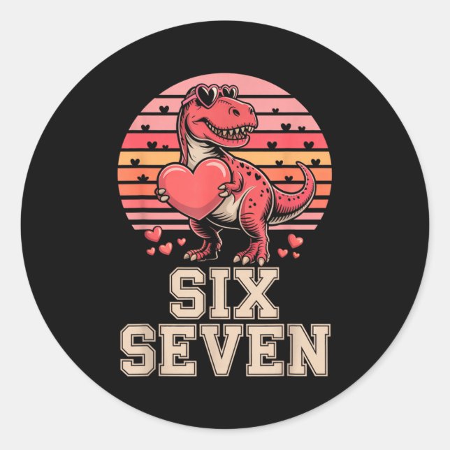 Six Seven Valentine’s Day Dinosaur T-rex For Kids  Classic Round Sticker (Front)