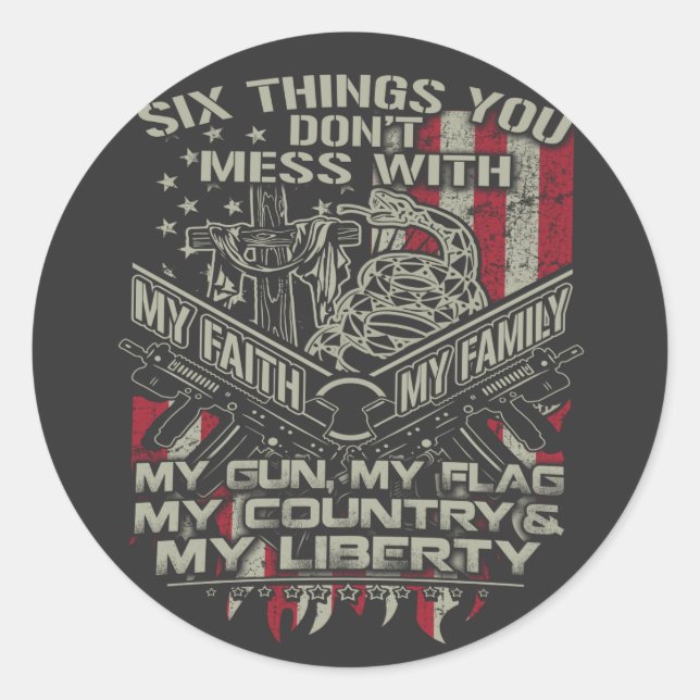 six things you donot mess with my family, my flag  classic round sticker (Front)