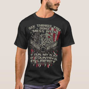 six things you donot mess with my family, my flag T-Shirt