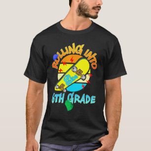 Sixth 6th Grade Back School Skate Skateboarding Ro T-Shirt