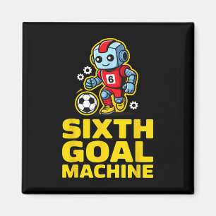Sixth Goal Machine Soccer Robot 6th Birthday Magnet