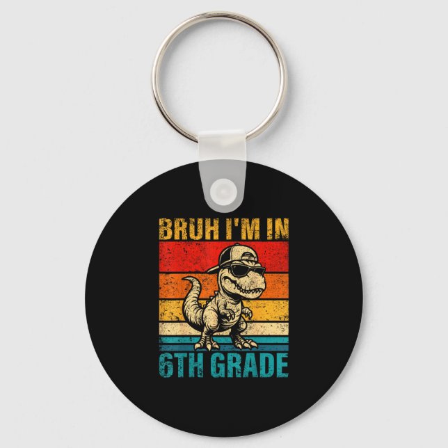 Sixth grade dinosaur bruh in 6th grade student key ring (Front)