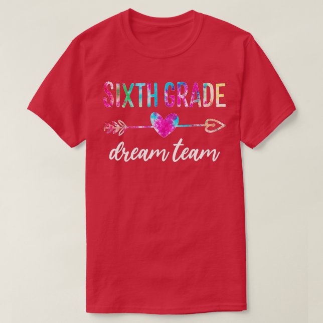 Sixth Grade Dream Team Students Teachers Back to S T-Shirt (Design Front)